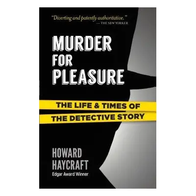 Murder for Pleasure: the Life and Times of the Detective Story - Haycraft, Howard