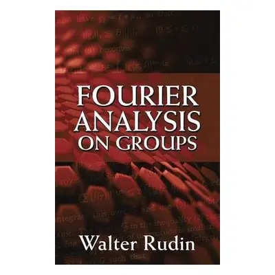 Fourier Analysis on Groups - Rudin, Walter