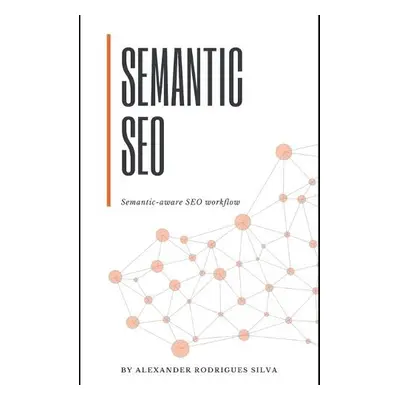 SEMANTIC SEO - Alexander Rodrigues Silva, Silva