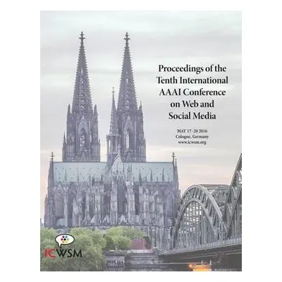 Proceedings of the Tenth International AAAI Conference on Web and Social Media (ICWSM 2016)