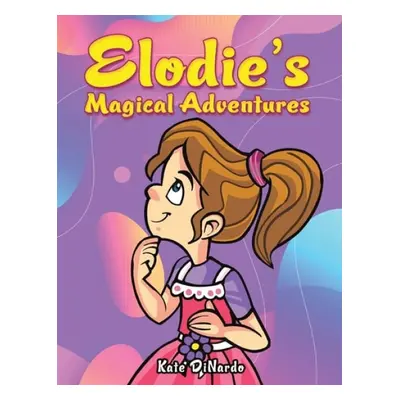 Elodie's Magical Adventures - Dinardo, Kate