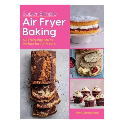 Super Simple Air Fryer Baking - Greenwood, Katy