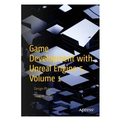 Game Development with Unreal Engine 5 Volume 1 - Tan, Tiow Wee