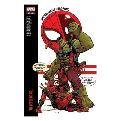 Spider-Man/Deadpool Modern Era Epic Collection: 'Til Death Do Us... - Marvel Various