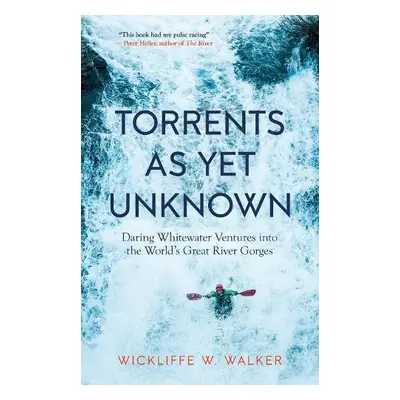 Torrents As Yet Unknown - Walker, Wickliffe W.