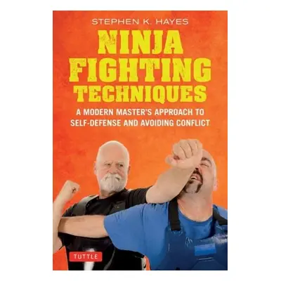 Ninja Fighting Techniques - Hayes, Stephen K.