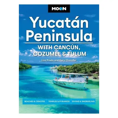 Moon Yucatan Peninsula (Fourteenth Edition) - Chandler, Gary a Prado, Liza