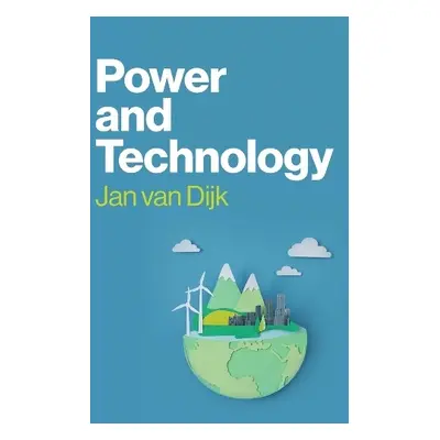 Power and Technology - van Dijk, Jan