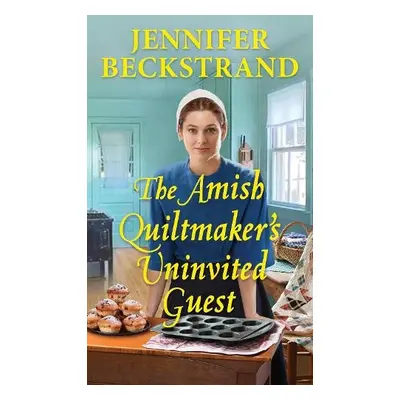 Amish Quiltmaker's Uninvited Guest - Beckstrand, Jennifer