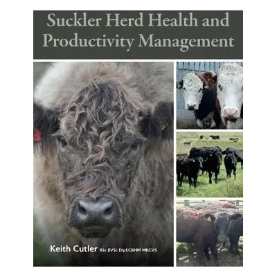 Suckler Herd Health and Productivity Management - Cutler, Keith