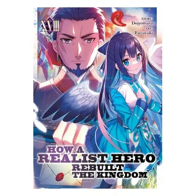 How a Realist Hero Rebuilt the Kingdom (Light Novel) Vol. 18 - Dojyomaru