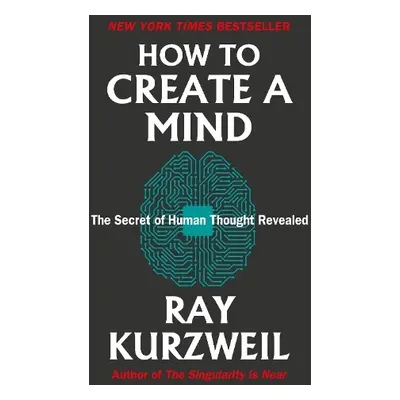 How to Create a Mind - Kurzweil, Ray