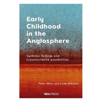 Early Childhood in the Anglosphere - Moss, Peter a Mitchell, Linda