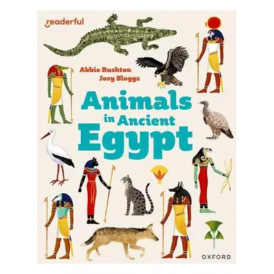 Readerful Independent Library: Oxford Reading Level 8: Animals in Ancient Egypt - Rushton, Abbie