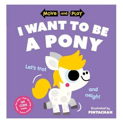 Move and Play: I Want to Be a Pony - Children's Books, Oxford a Pintachan