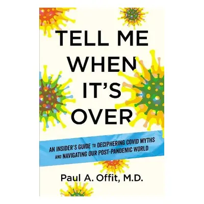 Tell Me When It's Over - Offit, Paul A., MD