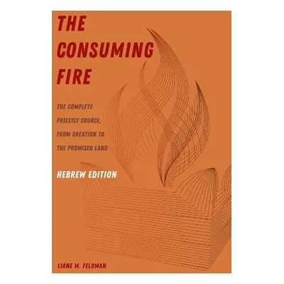 Consuming Fire, Hebrew Edition - Feldman, Liane M.