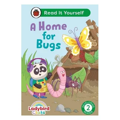 Ladybird Class A Home for Bugs: Read It Yourself - Level 2 Developing Reader - Ladybird