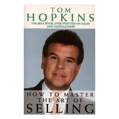 How to Master the Art of Selling - Hopkins, Tom