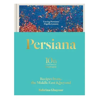 Persiana: Recipes from the Middle East a Beyond - Ghayour, Sabrina