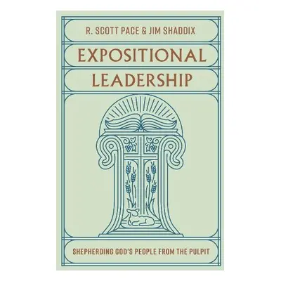 Expositional Leadership - Pace, R. Scott a Shaddix, Jim