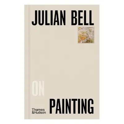 Julian Bell on Painting - Bell, Julian