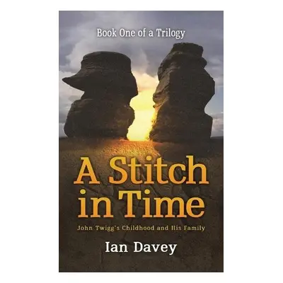 Book One of a Trilogy - A Stitch in Time - Davey, Ian