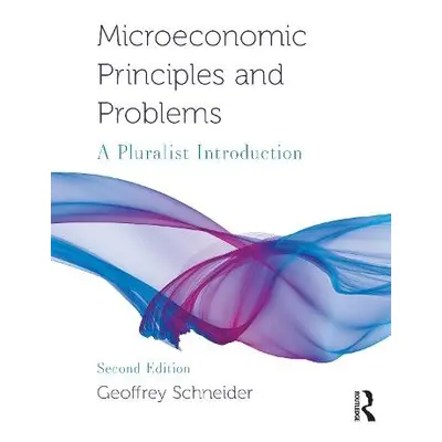 Microeconomic Principles and Problems - Schneider, Geoffrey (Bucknell University, USA)