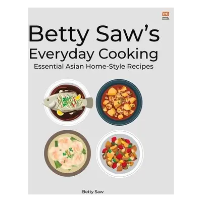 Betty Saw's Everyday Cooking - Saw, Betty