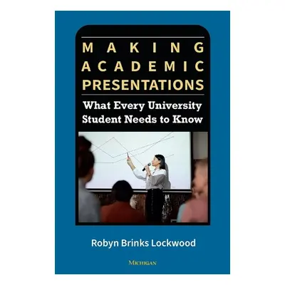 Making Academic Presentations - Lockwood, Robyn Brinks