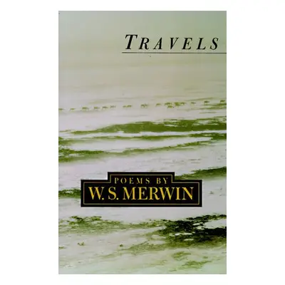 Travels - Merwin, W. S.