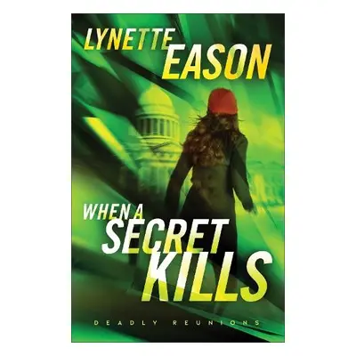 When a Secret Kills – A Novel - Eason, Lynette