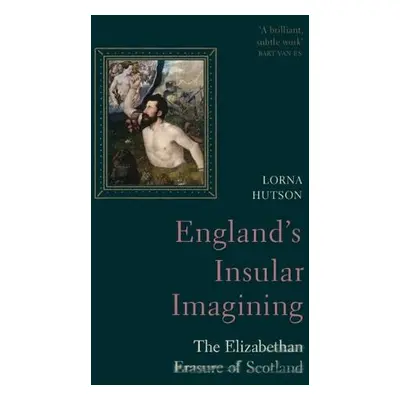 England's Insular Imagining - Hutson, Lorna (University of Oxford )