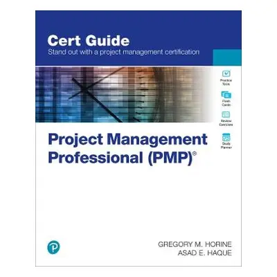 Project Management Professional (PMP)® Cert Guide - Horine, Gregory a Haque, Asad