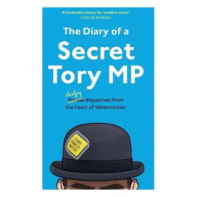 Diary of a Secret Tory MP - Morris, Henry