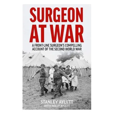 Surgeon at War - Aylett, Stanley