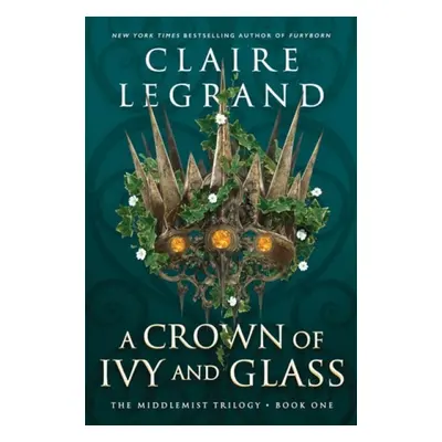 Crown of Ivy and Glass - Legrand, Claire