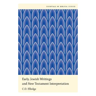 Early Jewish Writings and New Testament Interpretation - Elledge, C.D. (Professor of Religion, P