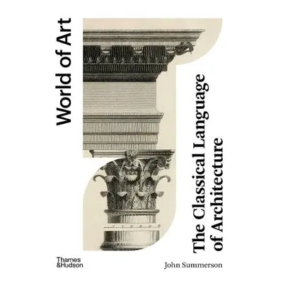 Classical Language of Architecture - Summerson, John