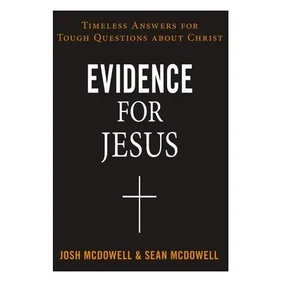 Evidence for Jesus - McDowell, Josh a McDowell, Sean