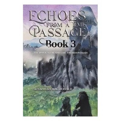 Echoes from a Time Passage: Book 3 - MacDonald, Susannah