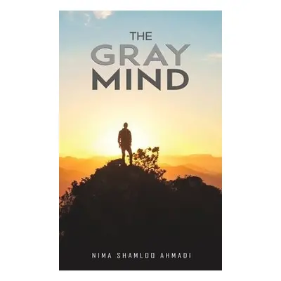 Gray Mind - Ahmadi, Nima Shamloo