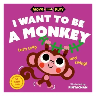 Move and Play: I Want to Be a Monkey - Children's Books, Oxford