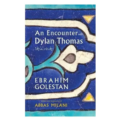 Encounter with Dylan Thomas - Milani, Abbas