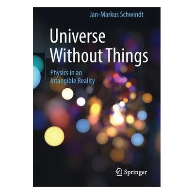 Universe Without Things - Schwindt, Jan-Markus