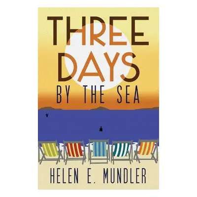 Three Days by the Sea - Mundler, Helen E.