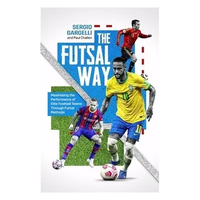 Futsal Way - Challen, Paul a Gargelli, Sergio