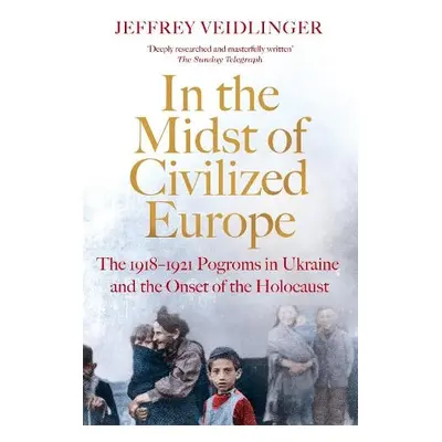 In the Midst of Civilized Europe - Veidlinger, Jeffrey