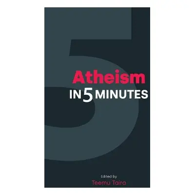 Atheism in 5 Minutes