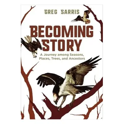 Becoming Story - Sarris, Greg